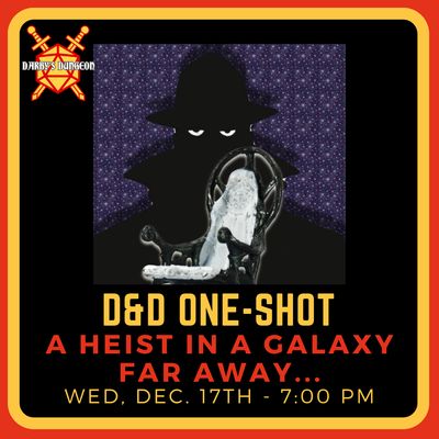 D&D 5e One-Shot - A Heist in a Galaxy Far Away... - DM Luke - Dec 17th at 7:00pm