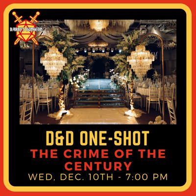 D&D 5e One-Shot - Crime of the Century - DM Will - Dec 10th at 7:00pm