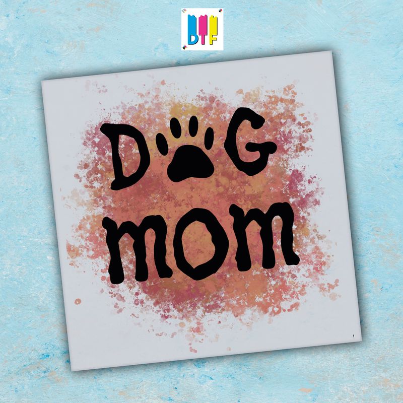Dog Mom - Ready To Press - Mothers Day Gift - Mom Gift - Mama Gift
