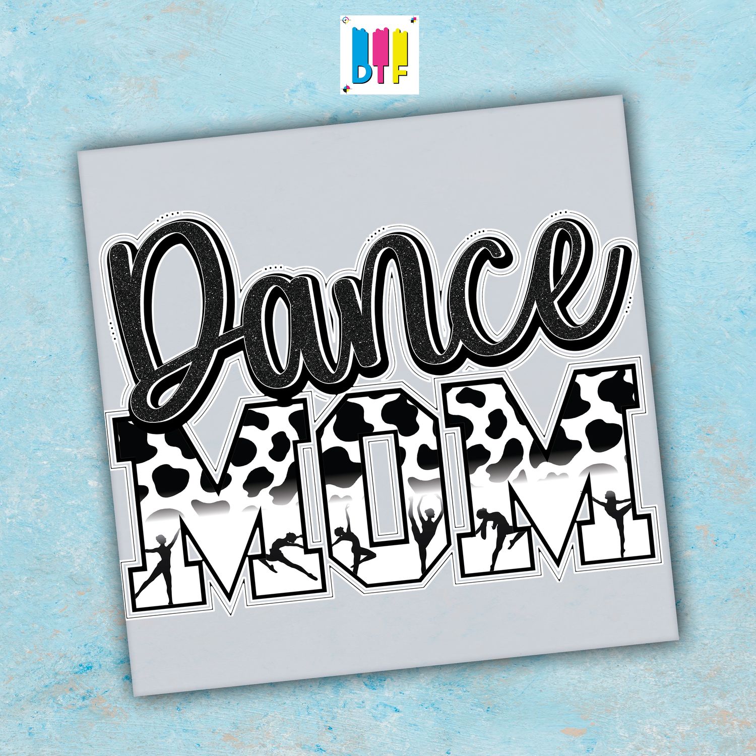 Dance Mom - Ready To Press - Mothers Day Gift - Mom Gift - Mama Gift