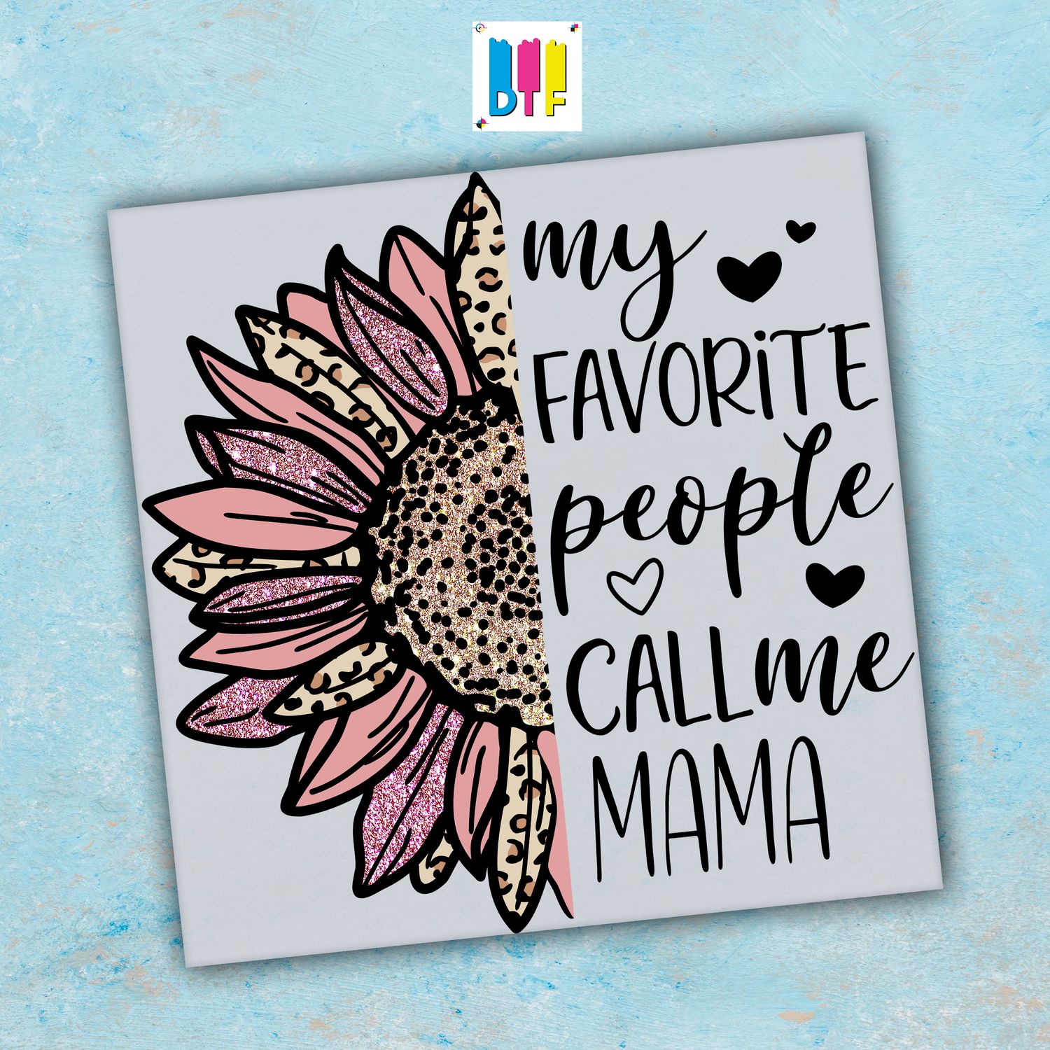 My Favorite People Call Me Mama - Ready To Press - Mothers Day Gift - Mom Gift - Mama Gift