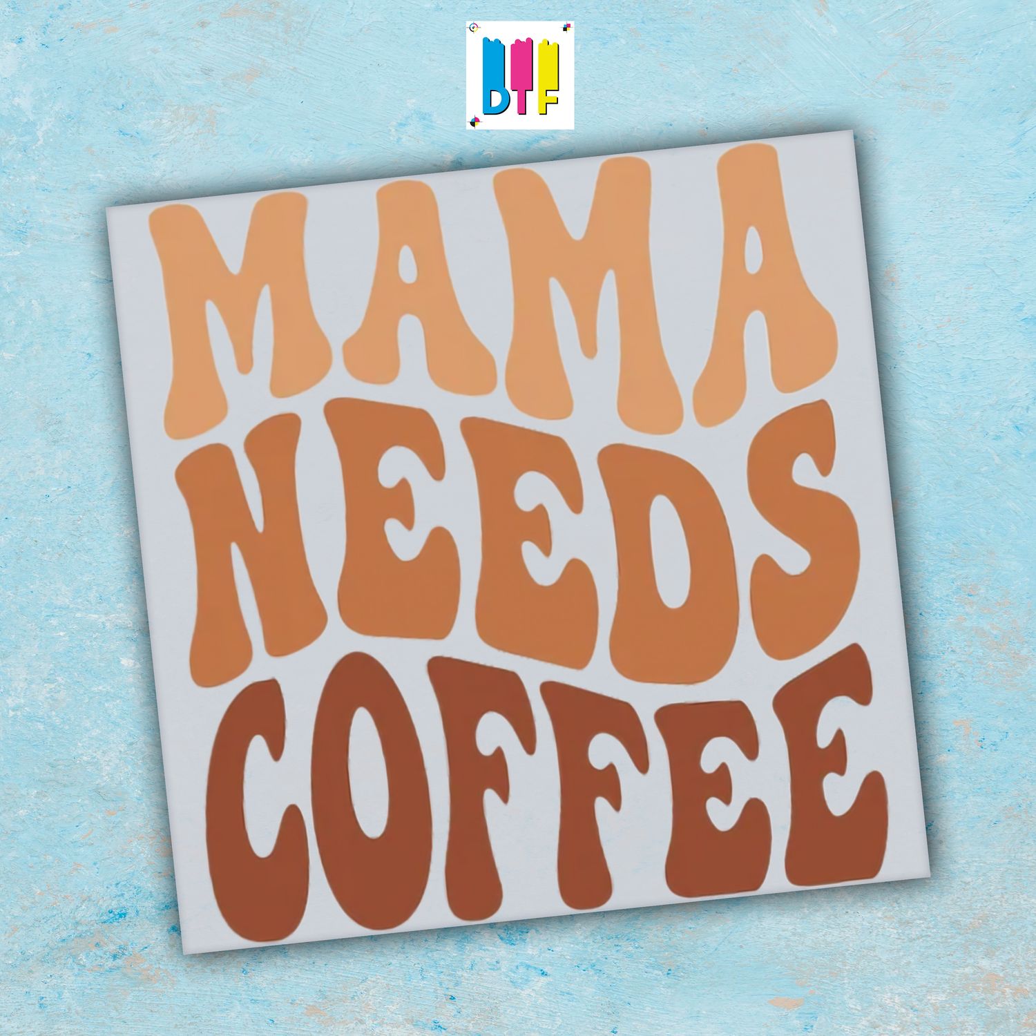 Mama Needs Coffee - Ready To Press - Mothers Day Gift - Mom Gift - Mama Gift