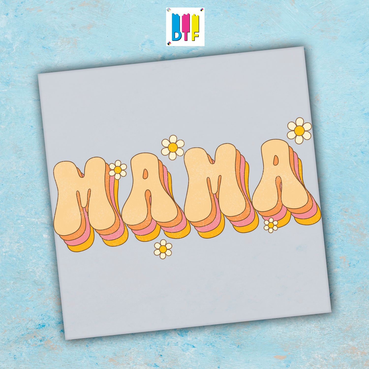Mama Flowers - Ready To Press - Mothers Day Gift - Mom Gift - Mama Gift