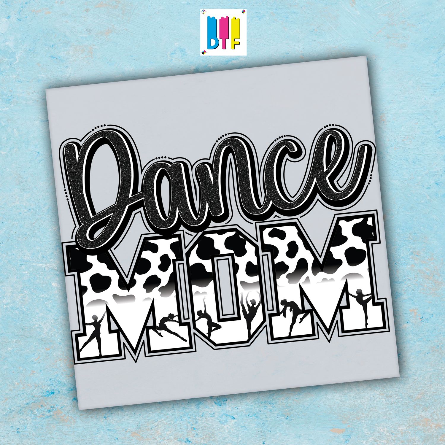 Dance Mom - Ready To Press - Mothers Day Gift - Mom Gift - Mama Gift