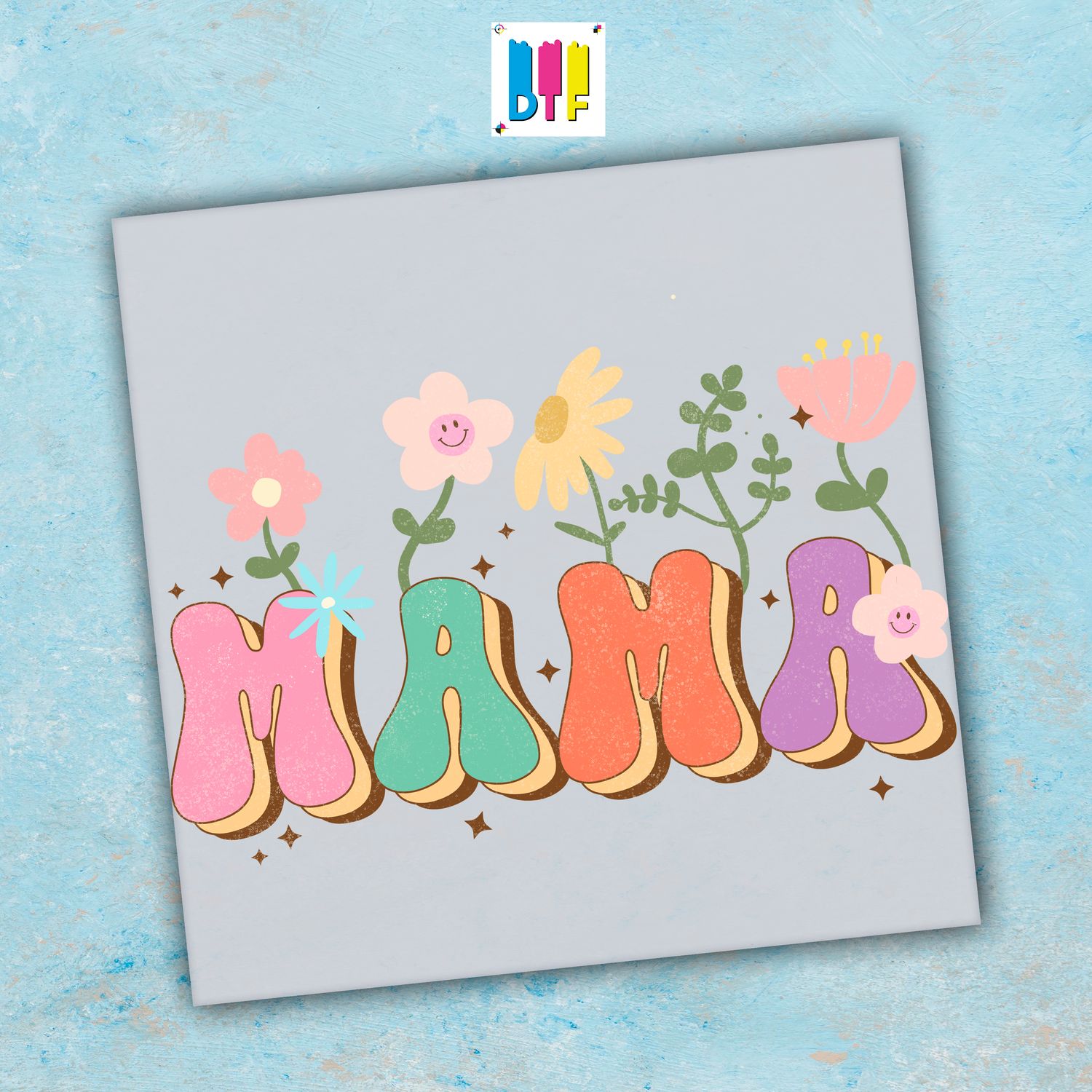 Mama Flowers - Ready To Press - Mothers Day Gift - Mom Gift - Mama Gift