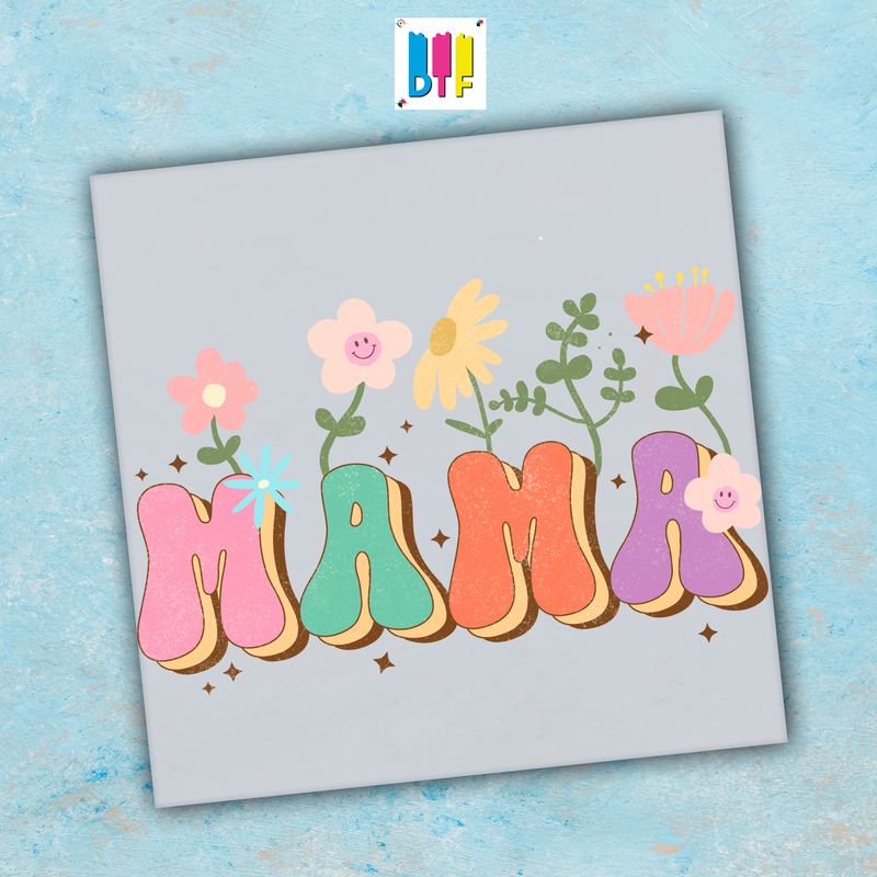 Mama Flowers - Ready To Press - Mothers Day Gift - Mom Gift - Mama Gift