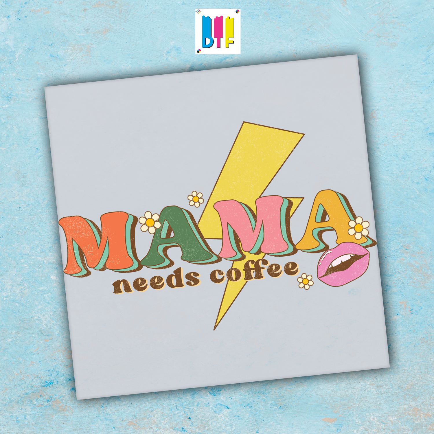 Mama Needs Coffee - Ready To Press - Mothers Day Gift - Mom Gift - Mama Gift