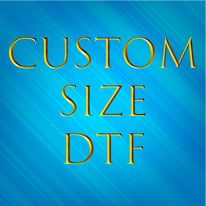 Custom Size DTF