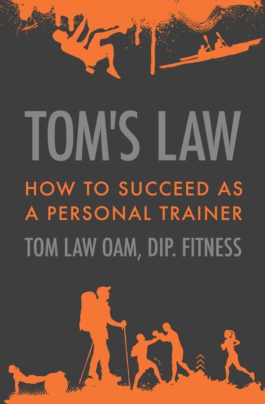 Paperback - Tom's Law: How to Succeed as a Personal Trainer, By Thomas Law