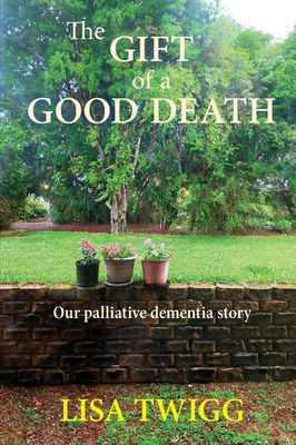 Paperback - The Gift of a Good Death, by Lisa Twigg