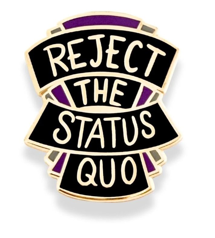 Jubly-Umph - Reject The Status Quo Pin