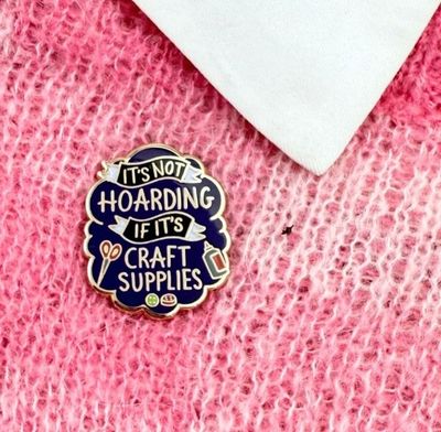 Jubly-Umph - It's Not Hoarding If It's Craft Supplies Pin