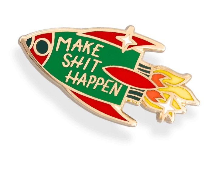 Jubly-Umph - Make Shit Happen Pin