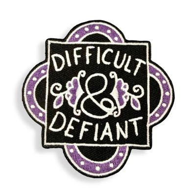 Difficult And Defiant Embroidered Patch