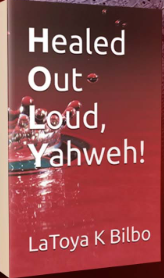 Healed Out Loud, Yahweh!