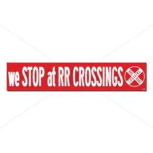 DECAL,20X4 WE STOP AT RR CROS