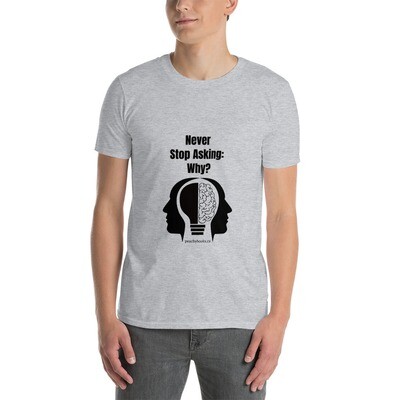 Unisex Never Stop Asking: Why? T-Shirt