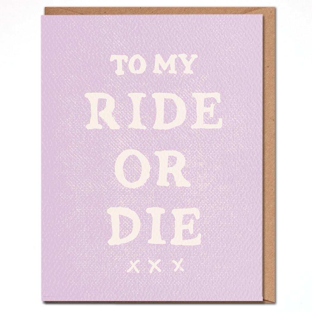 Friendship Card - To My Ride Or Die