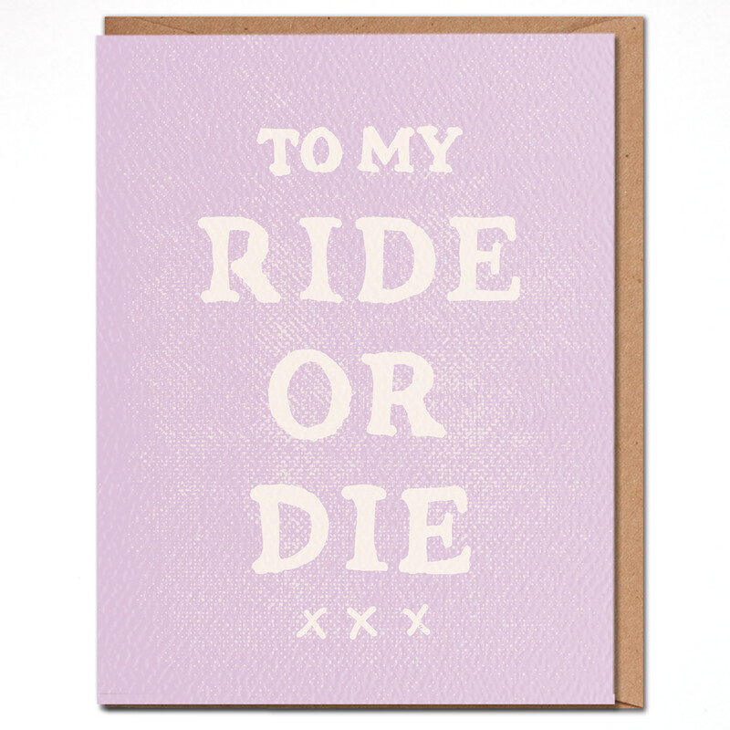 Friendship Card - To My Ride Or Die