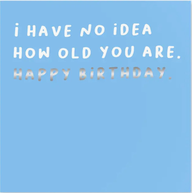 Birthday Card - I have No Idea
