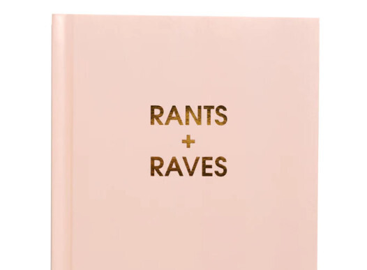 Journal - Rants + Raves