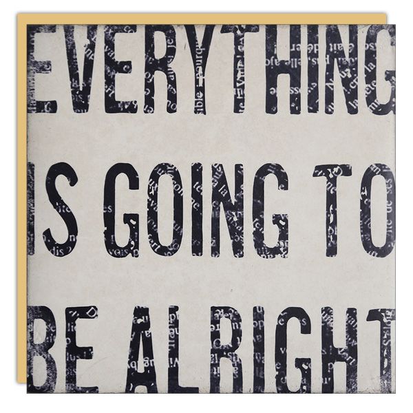 Encouragement Card: Everything is going to be - blank