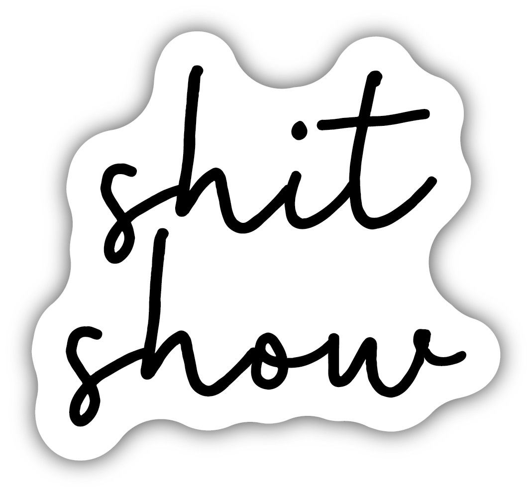 Sticker - Shit Show