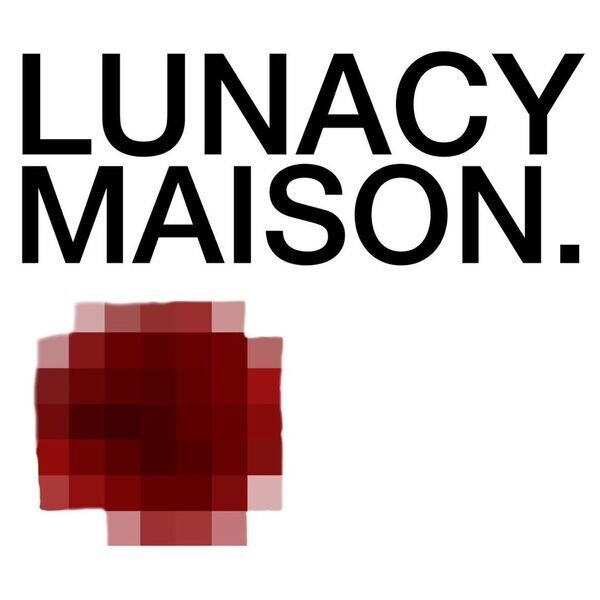 lunacy maison.