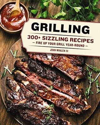 GRILLING: 280+ SIZZLING RECIPIES COOKBOOK