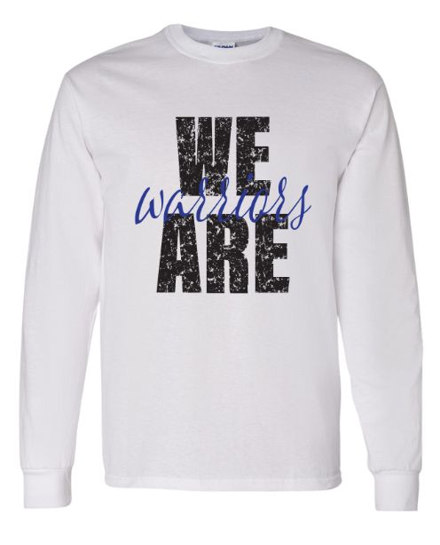 We Are Warriors Long Sleeve T