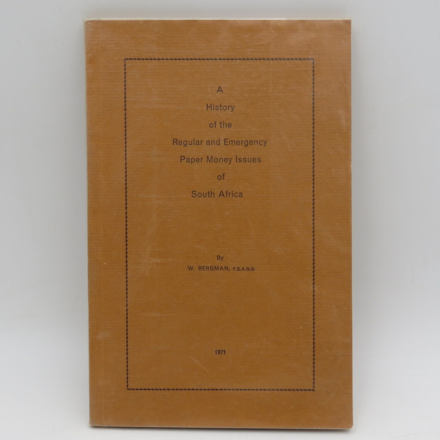 A History of the Regular and Emergency paper Money issues of South Africa - by W. Bergman