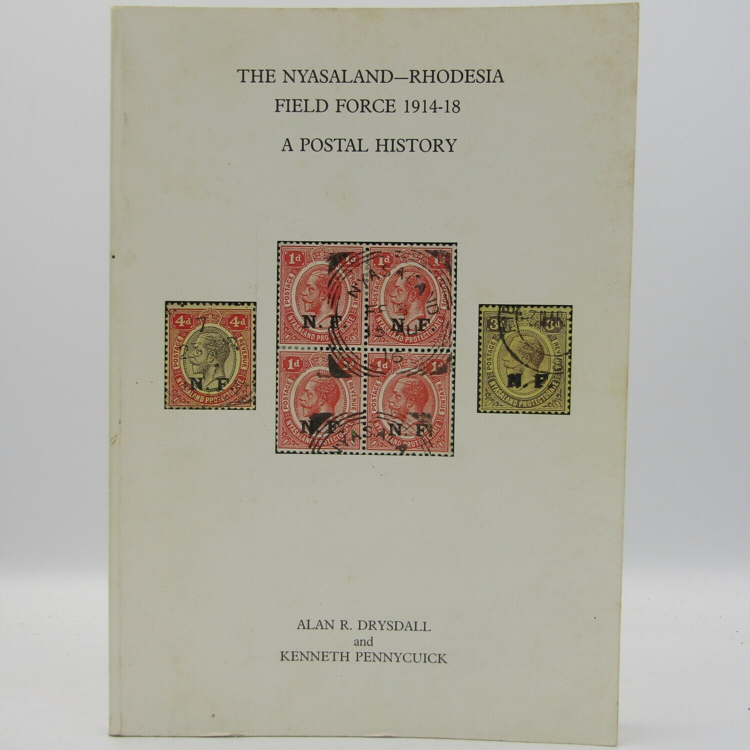 The Nyasaland - Rhodesia Field force 1914 - 18 A Postal History