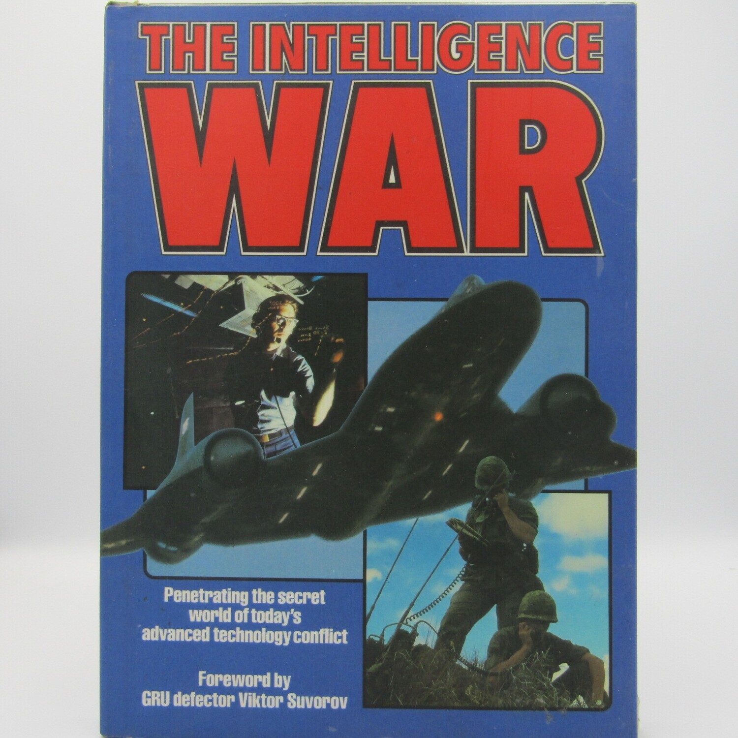 The Intelligence War - Penetrating the secret world of today&#39;s advanced technology conflict