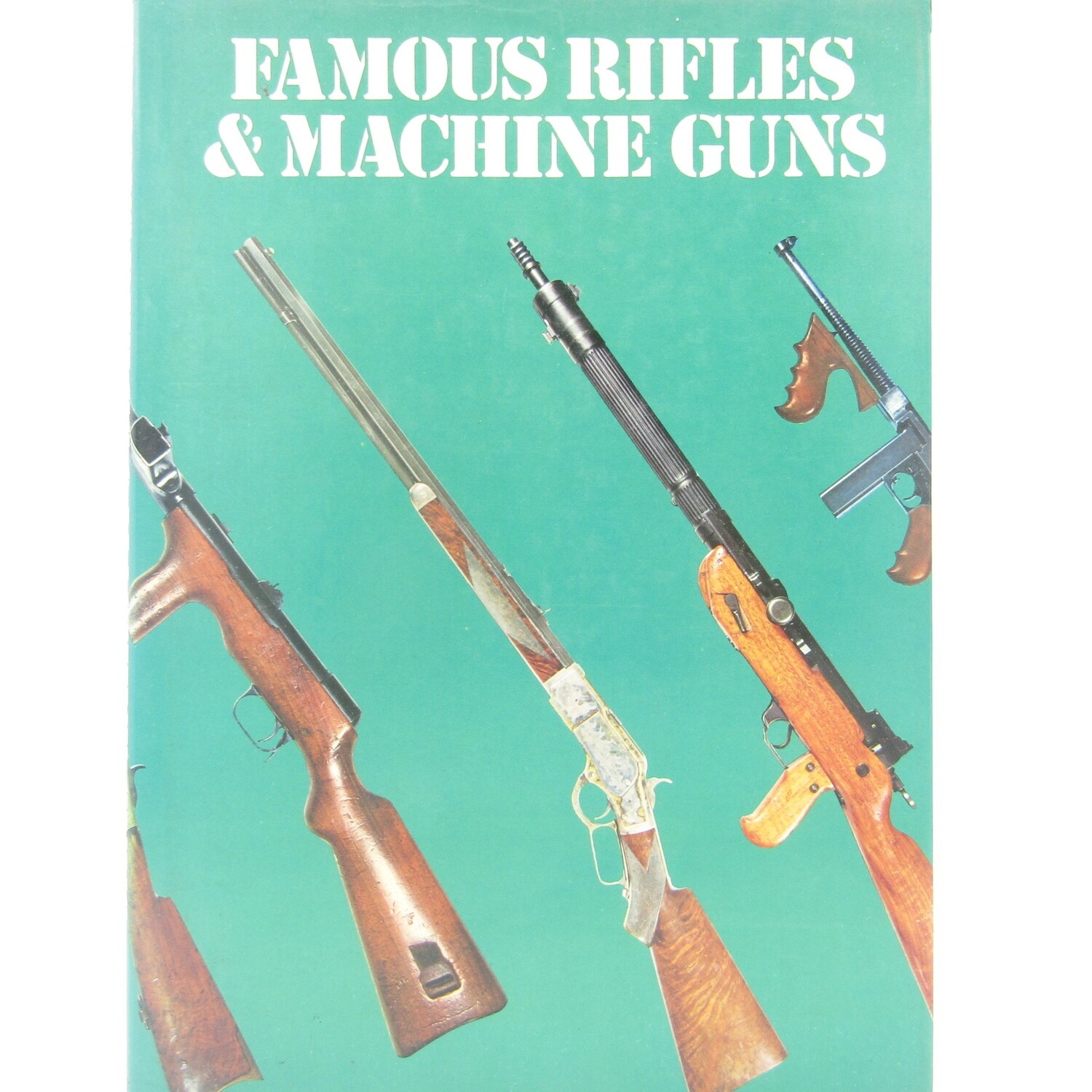 Famous Rifles and Machine guns by AJR Cormack