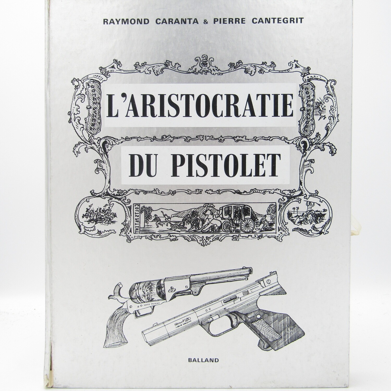 L'Aristocratie Du Pistolet by Raymond Caranta - French issue
