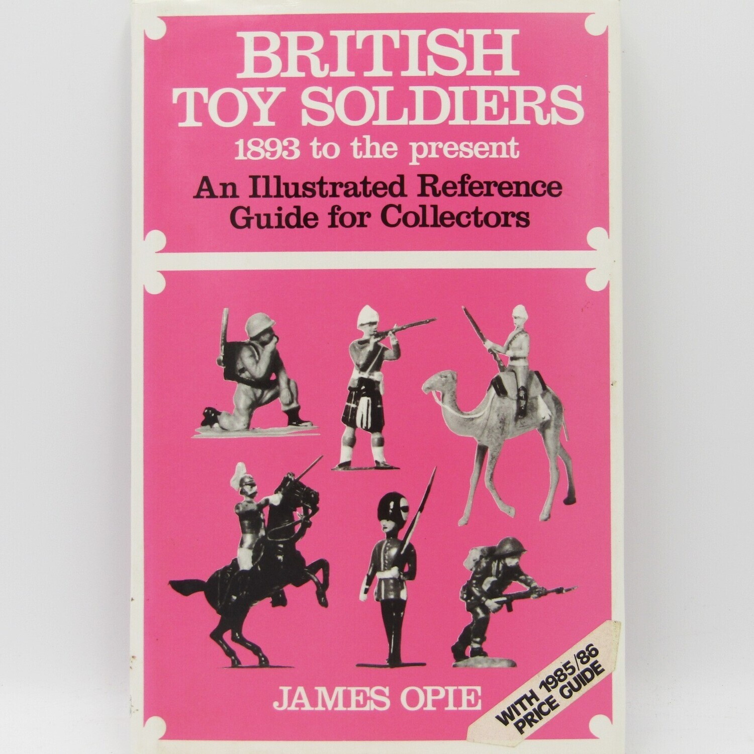 British Toy soldiers 1893 - present James Opie