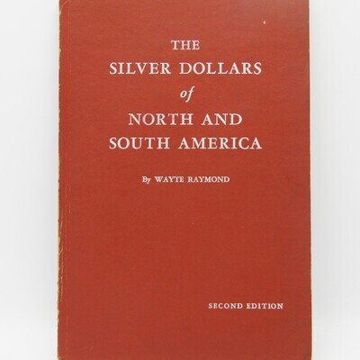 The Silver dollars of North &amp; South America 1964 edition - Wayte Raymond
