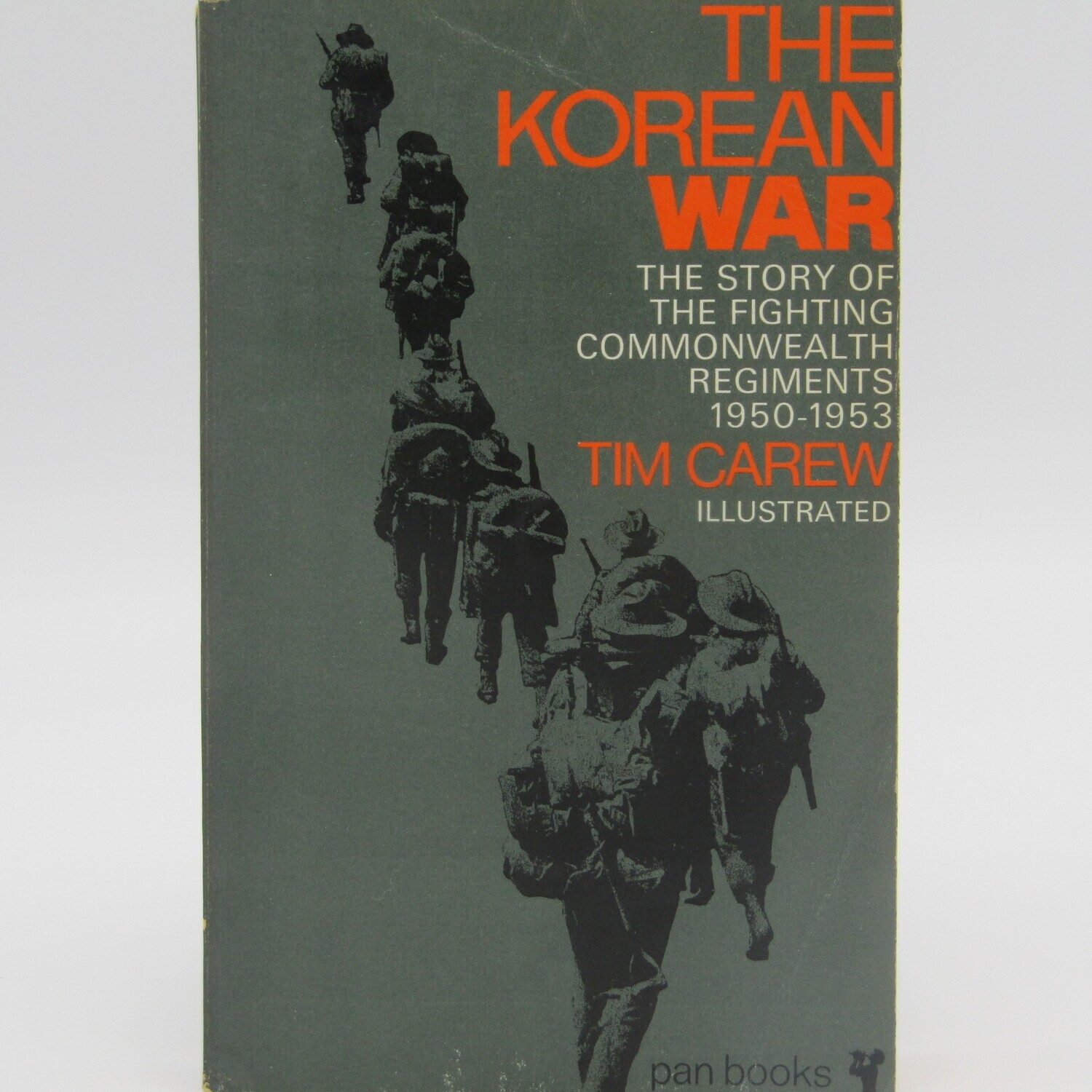 The Korean War - The Story of the fighting commonwealth regiments 1950-1953 by Tim Carew
