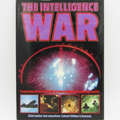 The Intelligence War by Col. William V Kennedy