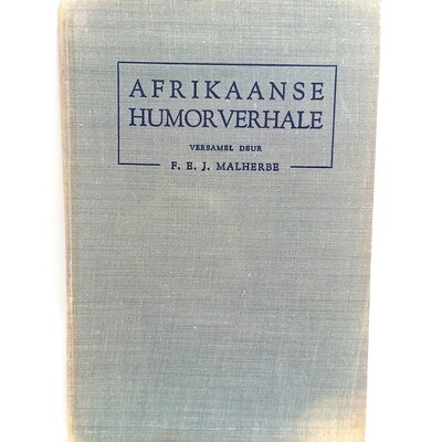 Afrikaanse Humorverhale versamel en toegelig deur Dr. F.E.J Malherbe