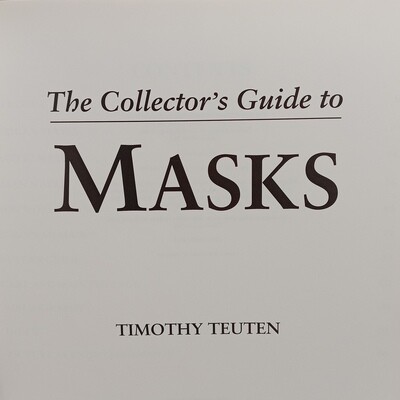 The Collector's Guide to Masks by Timothy Teuten