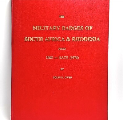 The Military badges of South Africa and Rhodesia from 1850 to date Colin. R Owen ( signed )
