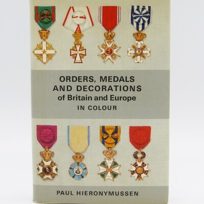Orders, Medals and Decorations of Britain and Europe in colour by Paul Hieronymussen