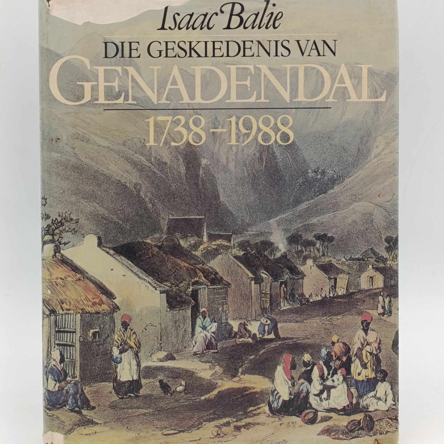 Die Geskiedenis Van Genadendal 1738-1988 deur Isaac Balie