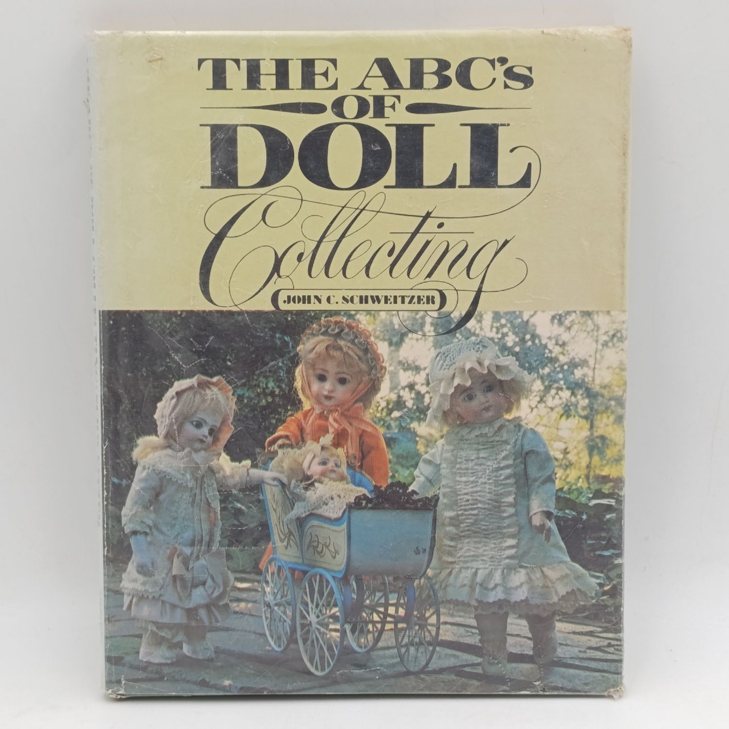 The ABC&#39;s of doll collecting by John C. Schweitzer