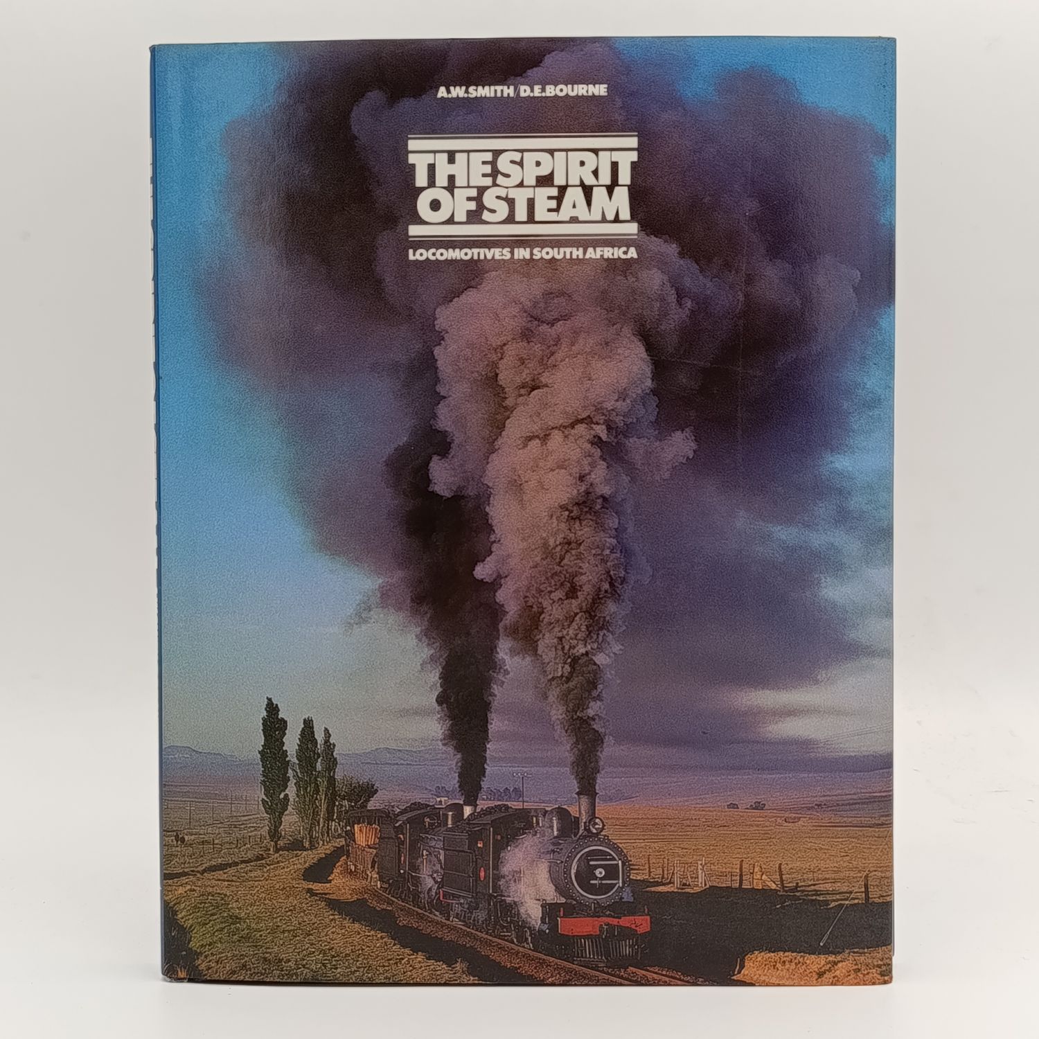 A.W.Smith/D.E. Bourne&#39;s The Spirit of Steam Locomotives in South Africa