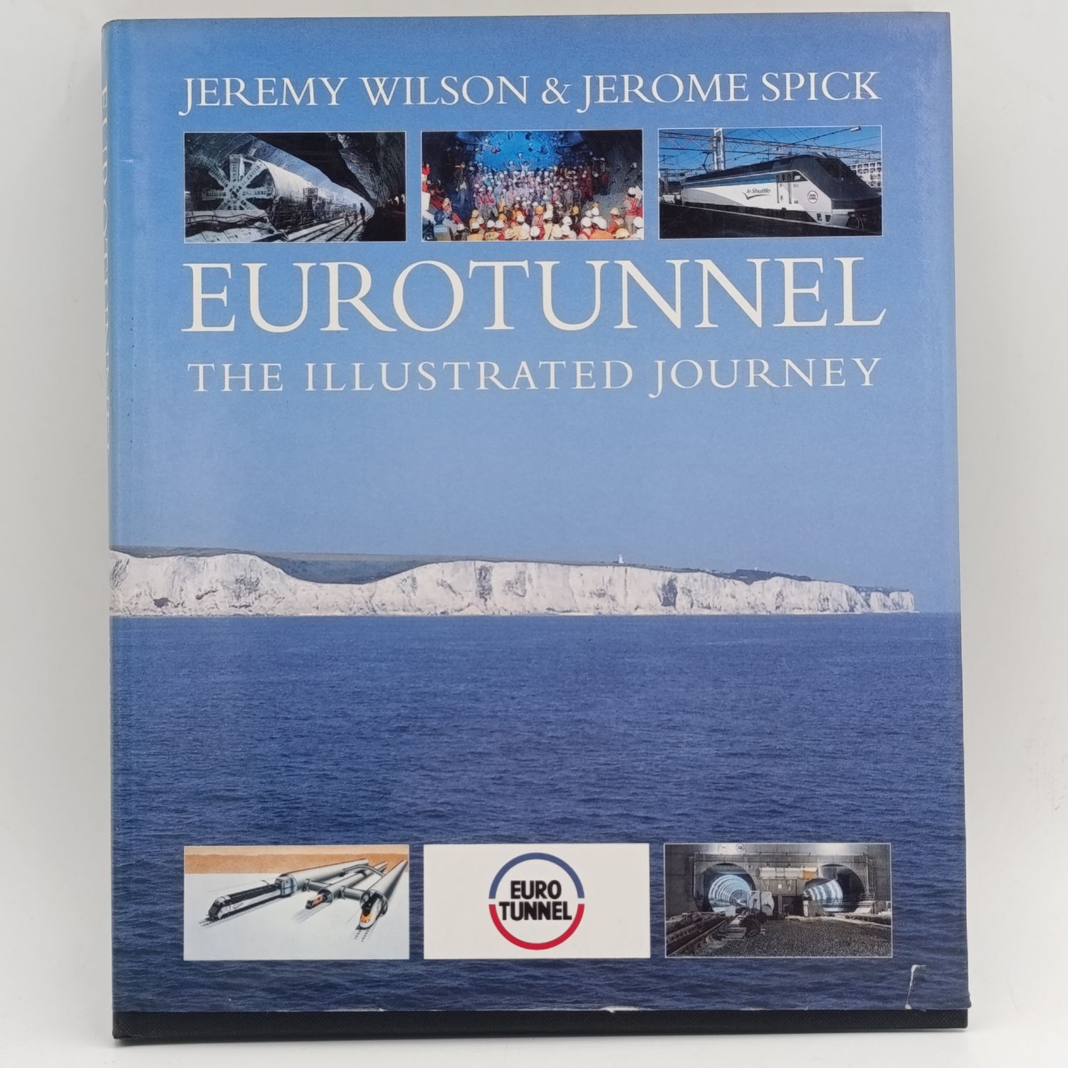 Eurotunnel the Illustrated Journey by Jeremy Wilson &amp; Jerome Spick