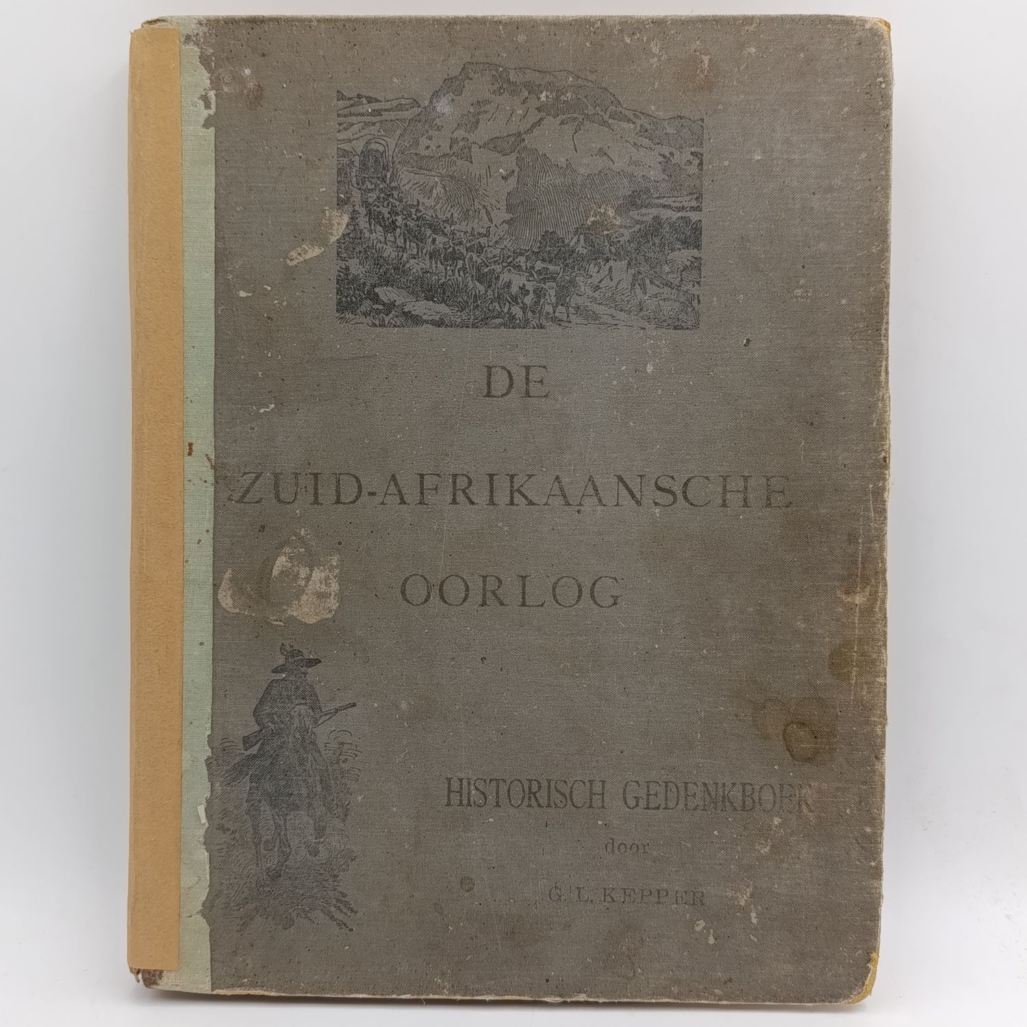 De Zuid - Afrikaansche oorlog Historich Gedenkboek deur GL Kepper