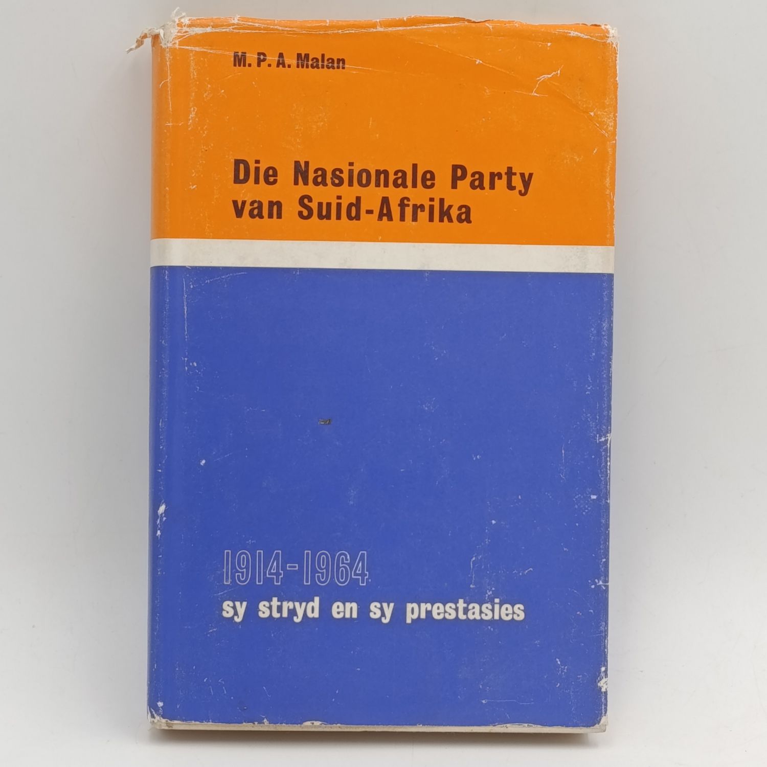 Die Nasionale Party van Suid-Afrika 1914-1964 by M.P.A - Malan