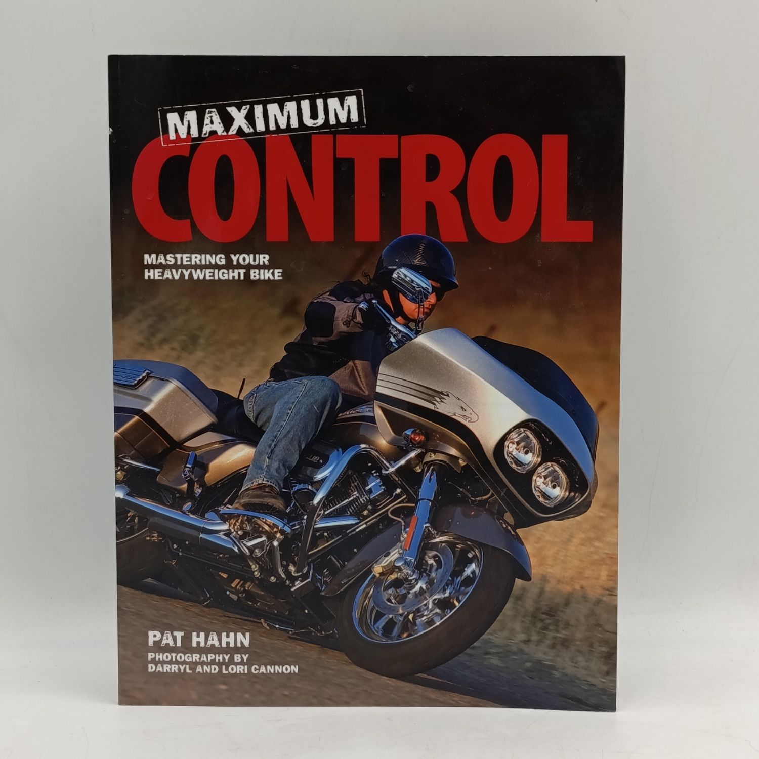 Maximum Control - Mastering your heavyweight bike by Pat Hahn 2009 edition